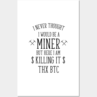 i never thought i would be a miner funny t-shirt Posters and Art